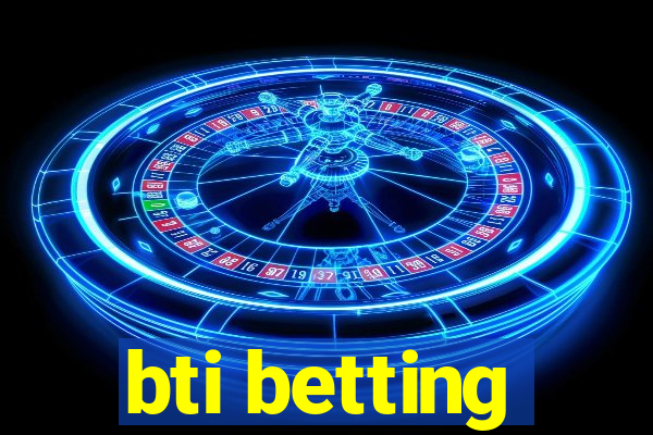 bti betting